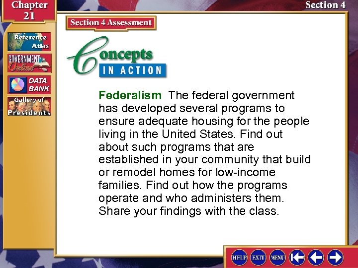 Federalism The federal government has developed several programs to ensure adequate housing for the