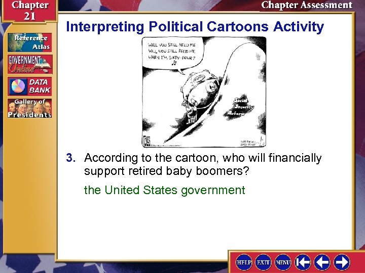 Interpreting Political Cartoons Activity 3. According to the cartoon, who will financially support retired