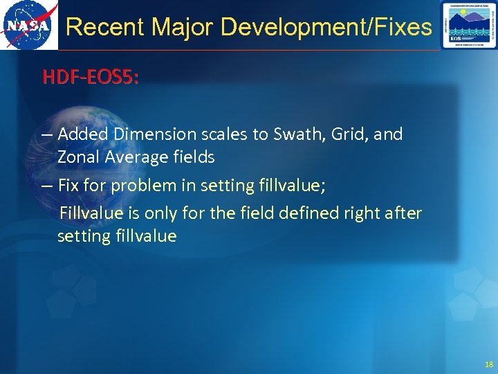 Recent Major Development/Fixes HDF-EOS 5: – Added Dimension scales to Swath, Grid, and Zonal