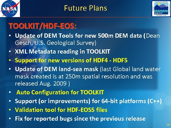 Future Plans TOOLKIT/HDF-EOS: • Update of DEM Tools for new 500 m DEM data