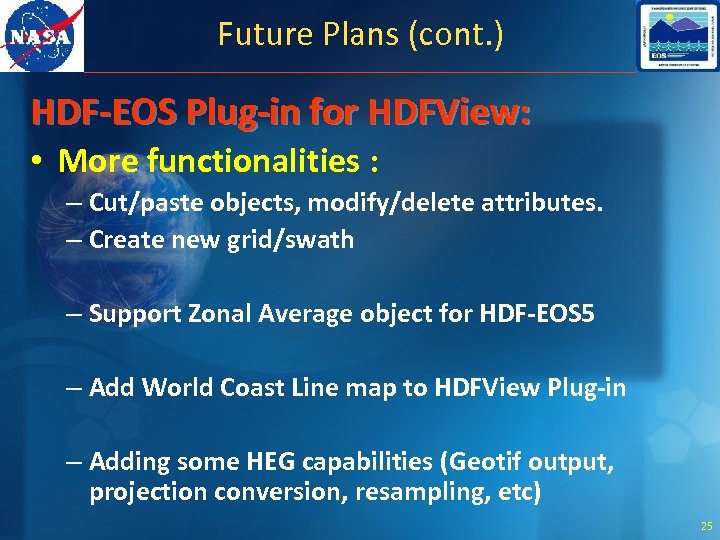 Future Plans (cont. ) HDF-EOS Plug-in for HDFView: • More functionalities : – Cut/paste