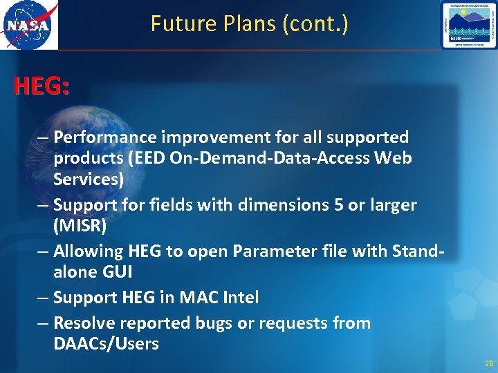 Future Plans (cont. ) HEG: – Performance improvement for all supported products (EED On-Demand-Data-Access