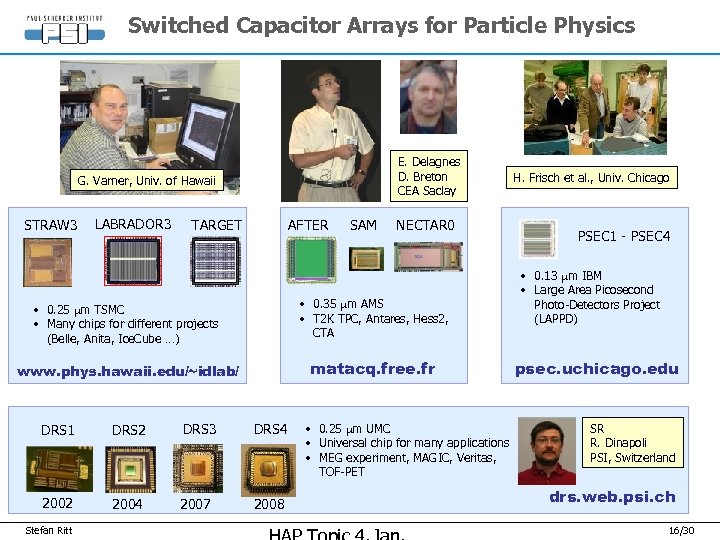 Switched Capacitor Arrays for Particle Physics E. Delagnes D. Breton CEA Saclay G. Varner,