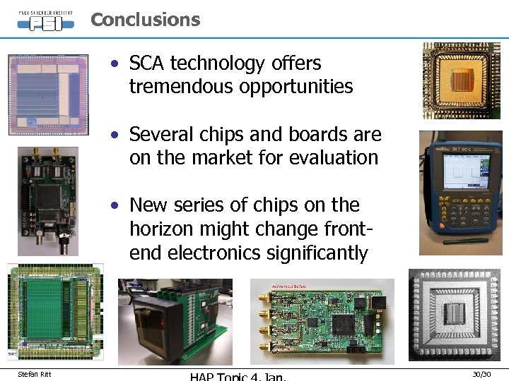 Conclusions • SCA technology offers tremendous opportunities • Several chips and boards are on