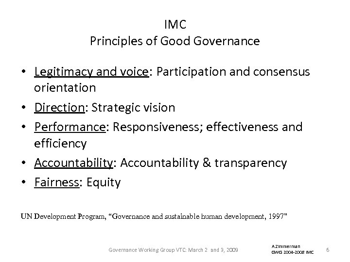 IMC Principles of Good Governance • Legitimacy and voice: Participation and consensus orientation •