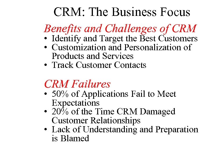 CRM: The Business Focus Benefits and Challenges of CRM • Identify and Target the