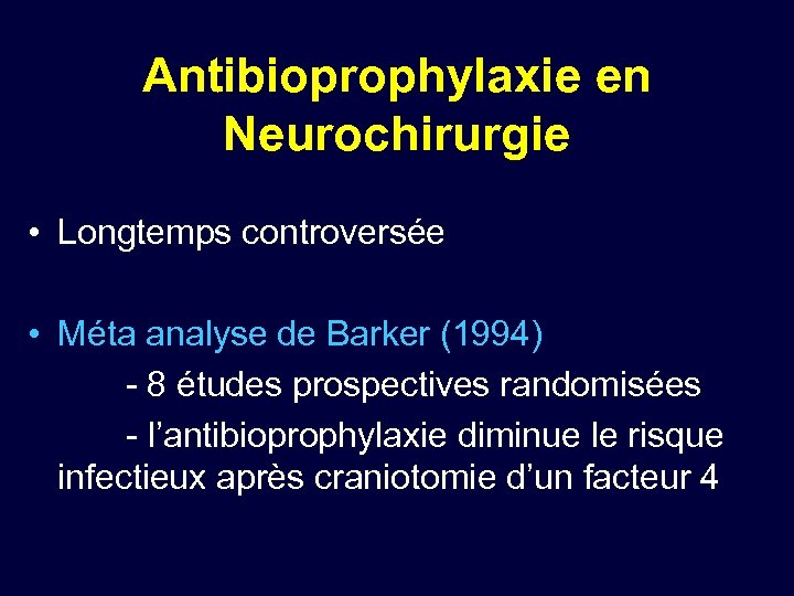 Antibioprophylaxie en Neurochirurgie • Longtemps controversée • Méta analyse de Barker (1994) - 8