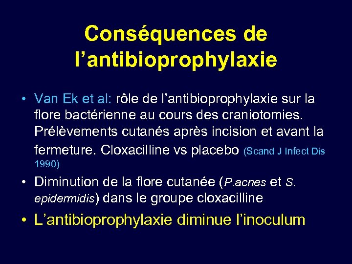 Conséquences de l’antibioprophylaxie • Van Ek et al: rôle de l’antibioprophylaxie sur la flore