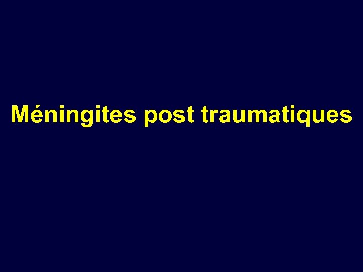 Méningites post traumatiques 