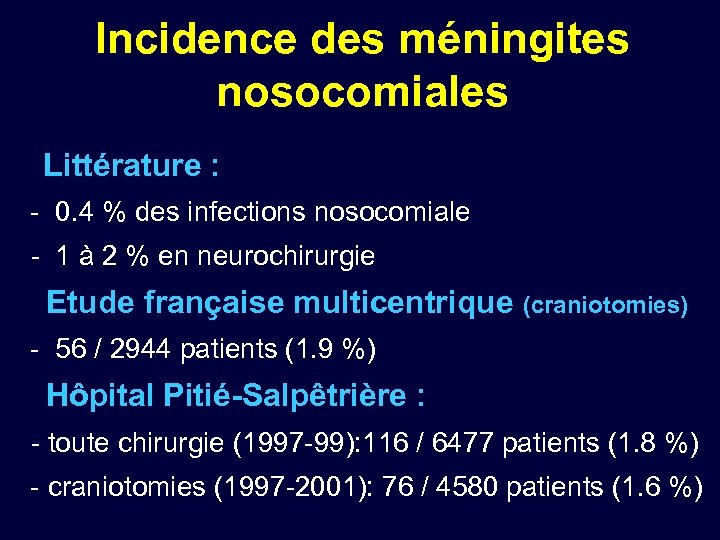 Incidence des méningites nosocomiales Littérature : - 0. 4 % des infections nosocomiale -