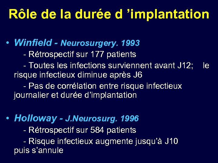 Rôle de la durée d ’implantation • Winfield - Neurosurgery. 1993 - Rétrospectif sur