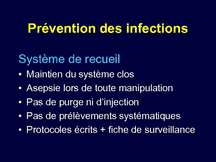 Prévention des infections Système de recueil • • • Maintien du système clos Asepsie