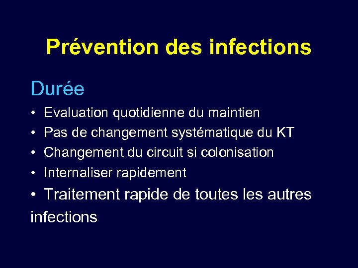 Prévention des infections Durée • • Evaluation quotidienne du maintien Pas de changement systématique