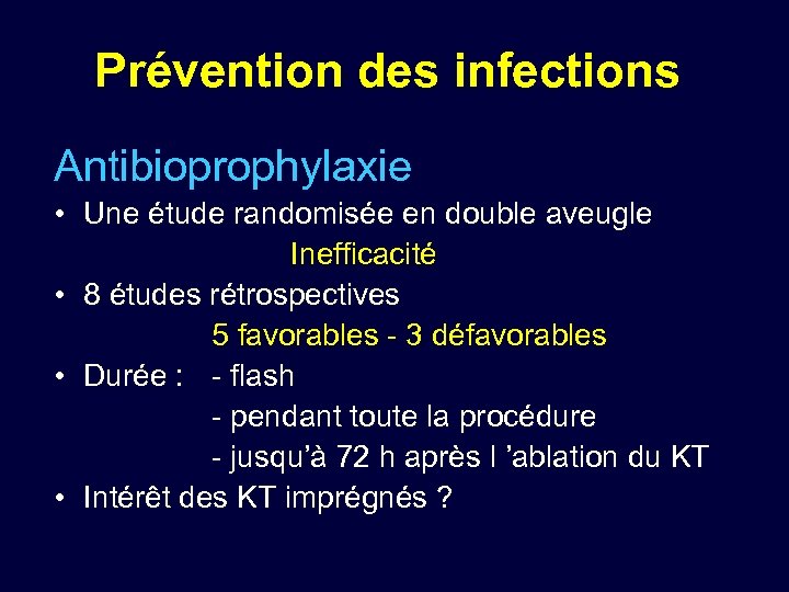 Prévention des infections Antibioprophylaxie • Une étude randomisée en double aveugle Inefficacité • 8