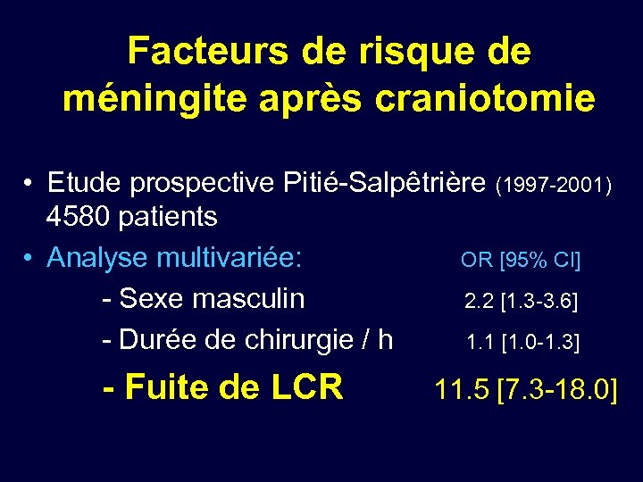Facteurs de risque de méningite après craniotomie • Etude prospective Pitié-Salpêtrière (1997 -2001) 4580
