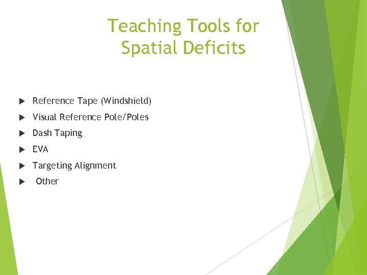 Teaching Tools for Spatial Deficits Reference Tape (Windshield) Visual Reference Pole/Poles Dash Taping EVA