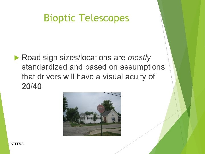 Bioptic Telescopes Road sign sizes/locations are mostly standardized and based on assumptions that drivers