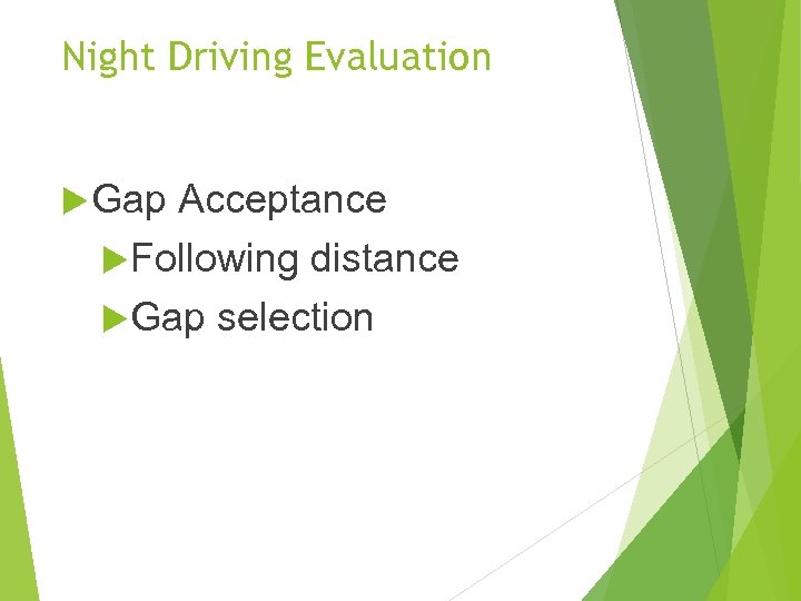 Night Driving Evaluation Gap Acceptance Following distance Gap selection 