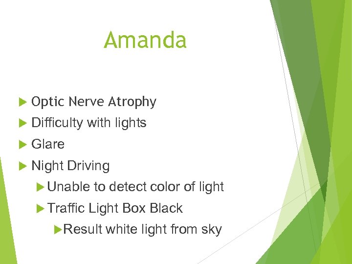 Amanda Optic Nerve Atrophy Difficulty with lights Glare Night Driving Unable Traffic to detect