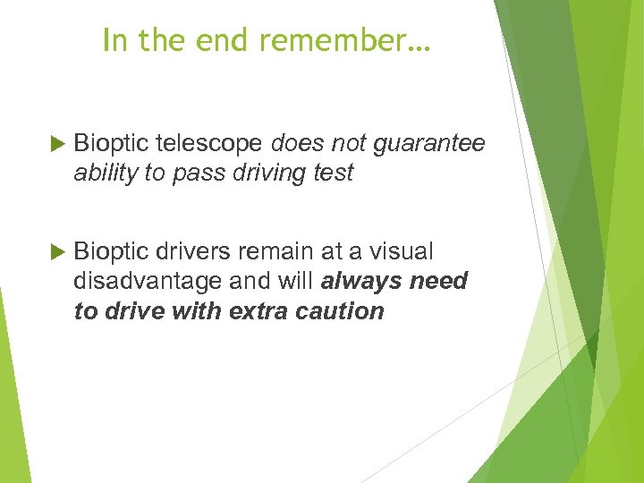 In the end remember… Bioptic telescope does not guarantee ability to pass driving test