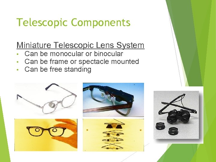 Telescopic Components Miniature Telescopic Lens System • • • Can be monocular or binocular