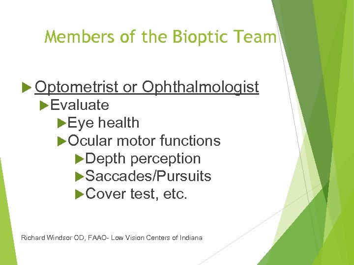 Members of the Bioptic Team Optometrist or Ophthalmologist Evaluate Eye health Ocular motor functions