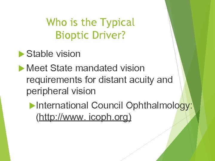 Who is the Typical Bioptic Driver? Stable vision Meet State mandated vision requirements for