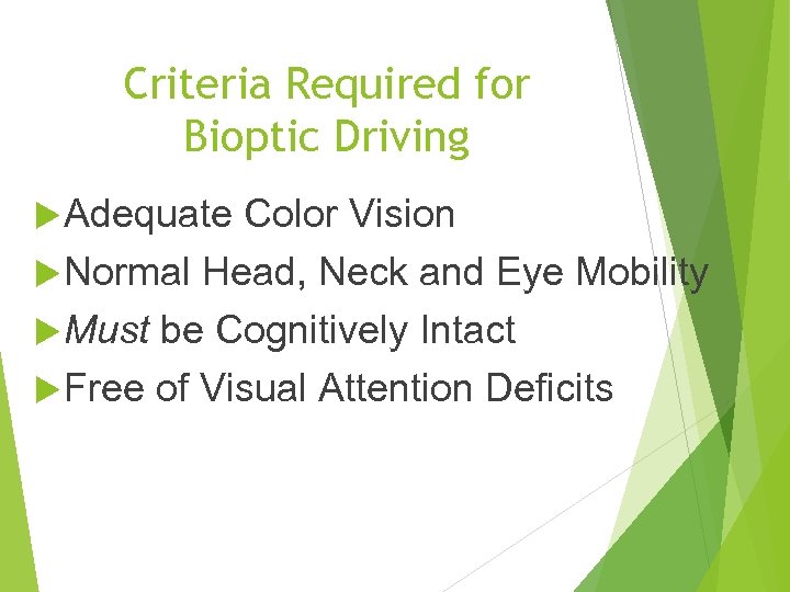 Criteria Required for Bioptic Driving Adequate Color Vision Normal Head, Neck and Eye Mobility