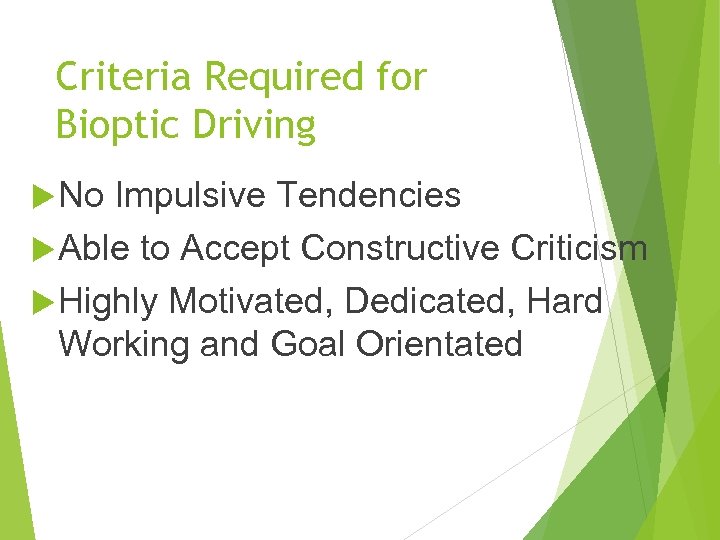 Criteria Required for Bioptic Driving No Impulsive Tendencies Able to Accept Constructive Criticism Highly