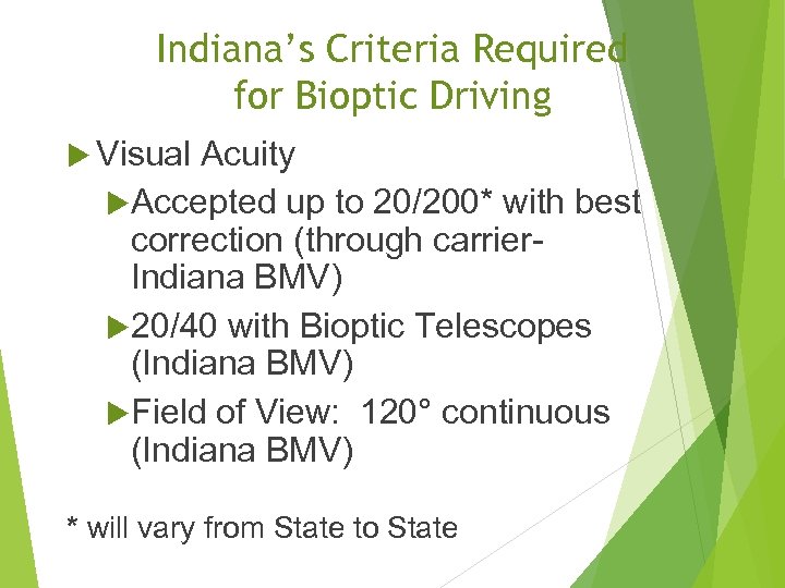 Indiana’s Criteria Required for Bioptic Driving Visual Acuity Accepted up to 20/200* with best