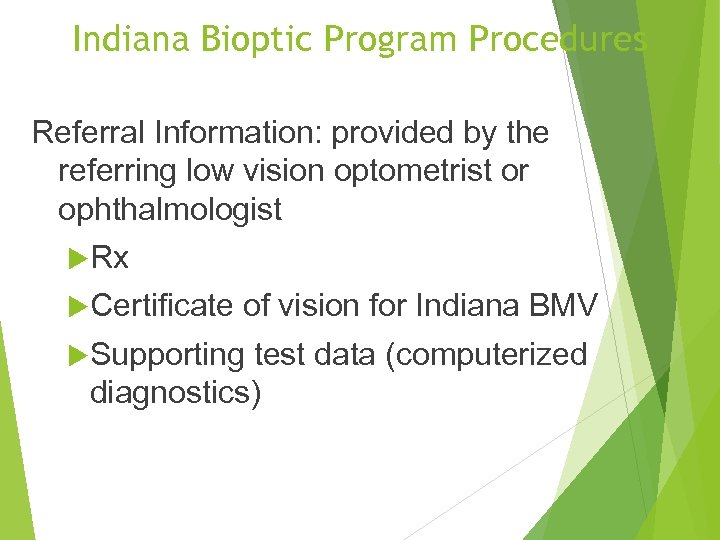 Indiana Bioptic Program Procedures Referral Information: provided by the referring low vision optometrist or