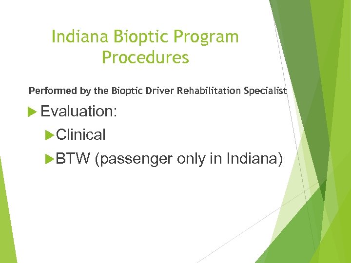 Indiana Bioptic Program Procedures Performed by the Bioptic Driver Rehabilitation Specialist Evaluation: Clinical BTW