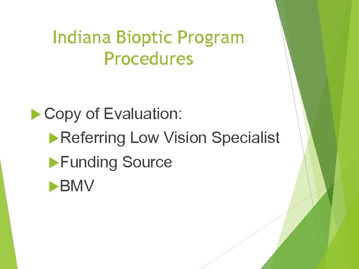 Indiana Bioptic Program Procedures Copy of Evaluation: Referring Funding BMV Low Vision Specialist Source