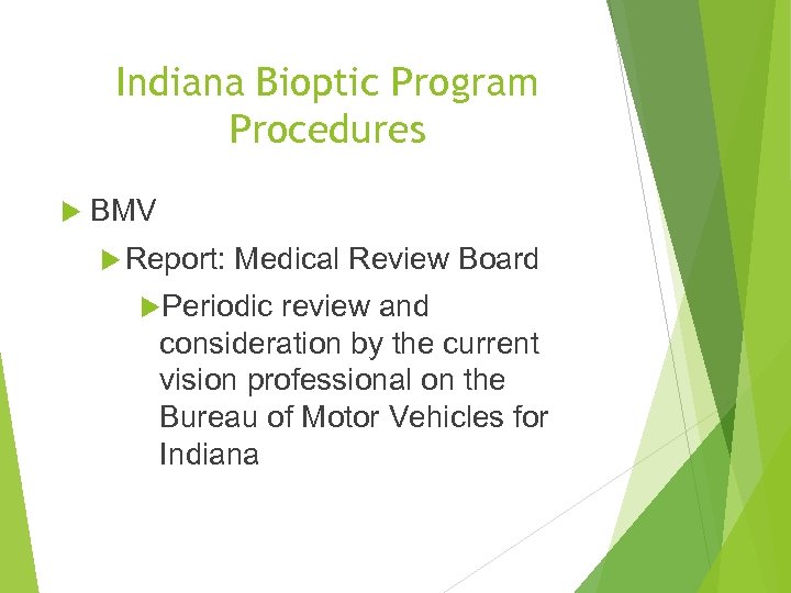 Indiana Bioptic Program Procedures BMV Report: Medical Review Board Periodic review and consideration by