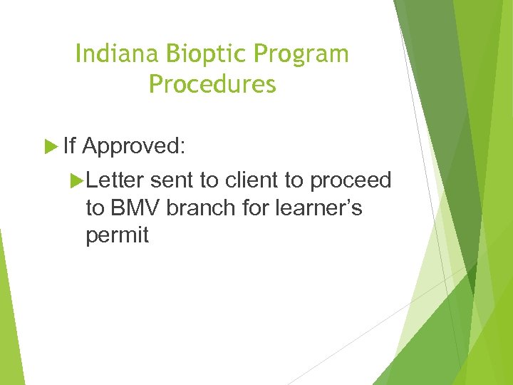 Indiana Bioptic Program Procedures If Approved: Letter sent to client to proceed to BMV