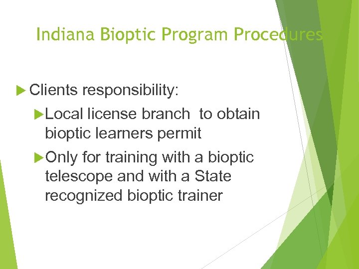 Indiana Bioptic Program Procedures Clients responsibility: Local license branch to obtain bioptic learners permit