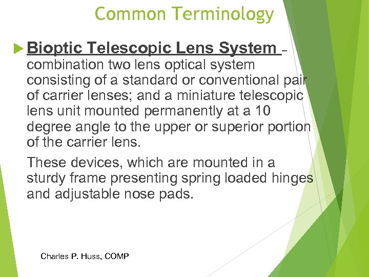 Common Terminology Bioptic Telescopic Lens System – combination two lens optical system consisting of