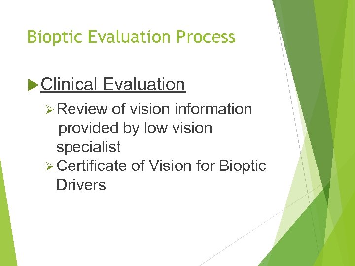 Bioptic Evaluation Process Clinical Evaluation Ø Review of vision information provided by low vision