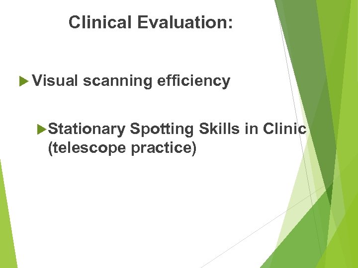 Clinical Evaluation: Visual scanning efficiency Stationary Spotting Skills in Clinic (telescope practice) 