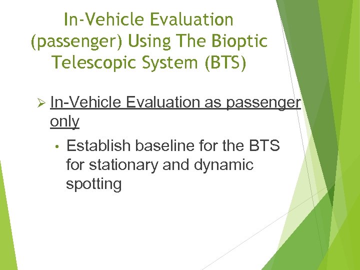 In-Vehicle Evaluation (passenger) Using The Bioptic Telescopic System (BTS) Ø In-Vehicle Evaluation as passenger