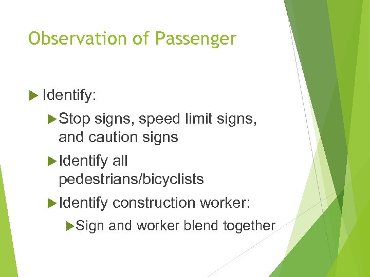 Observation of Passenger Identify: Stop signs, speed limit signs, and caution signs Identify all