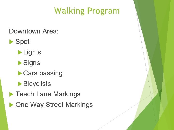 Walking Program Downtown Area: Spot Lights Signs Cars passing Bicyclists Teach Lane Markings One