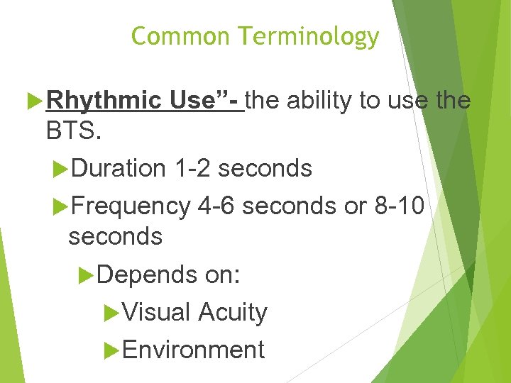 Common Terminology Rhythmic Use”- the ability to use the BTS. Duration 1 -2 seconds