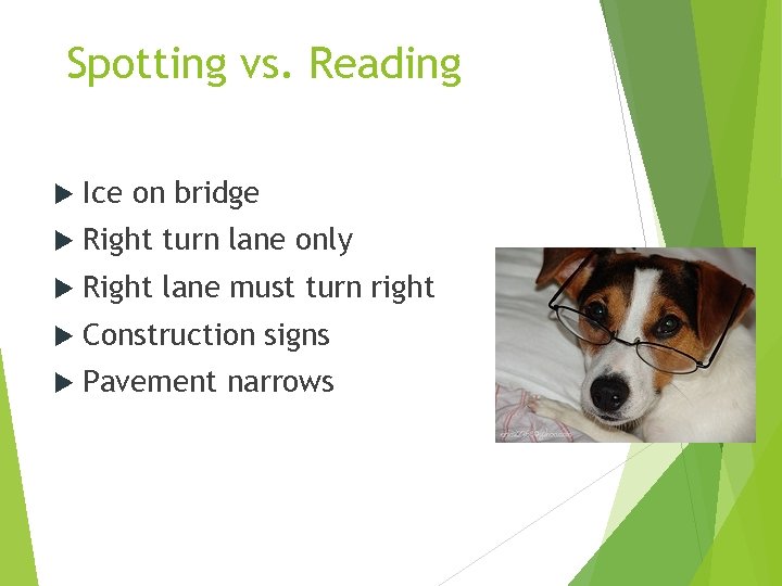 Spotting vs. Reading Ice on bridge Right turn lane only Right lane must turn