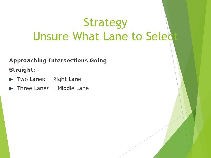 Strategy Unsure What Lane to Select Approaching Intersections Going Straight: Two Lanes = Right