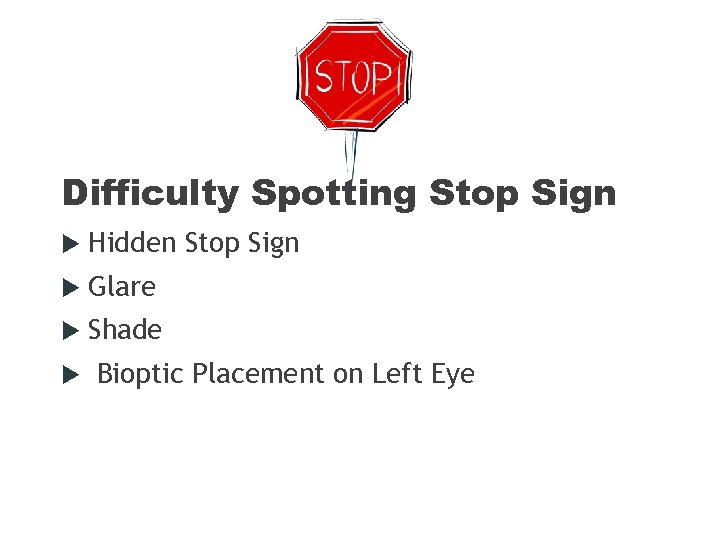 Difficulty Spotting Stop Sign Hidden Stop Sign Glare Shade Bioptic Placement on Left Eye