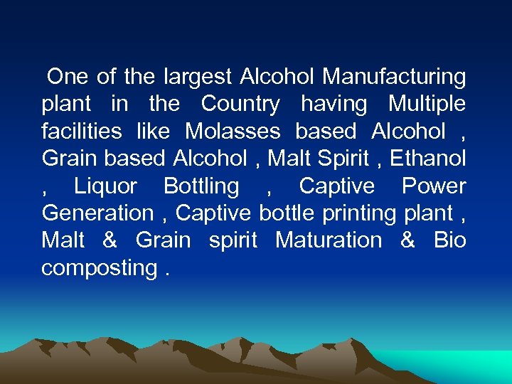 One of the largest Alcohol Manufacturing plant in the Country having Multiple facilities like