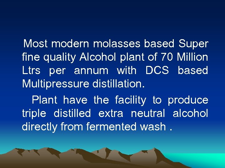 Most modern molasses based Super fine quality Alcohol plant of 70 Million Ltrs per