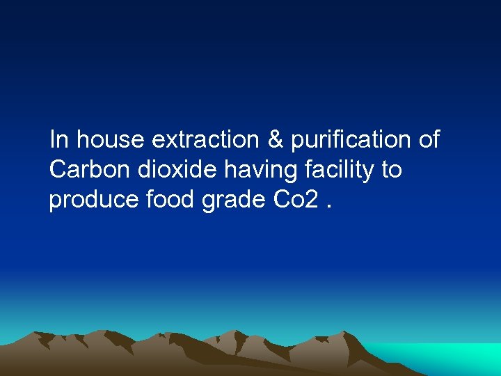 In house extraction & purification of Carbon dioxide having facility to produce food grade