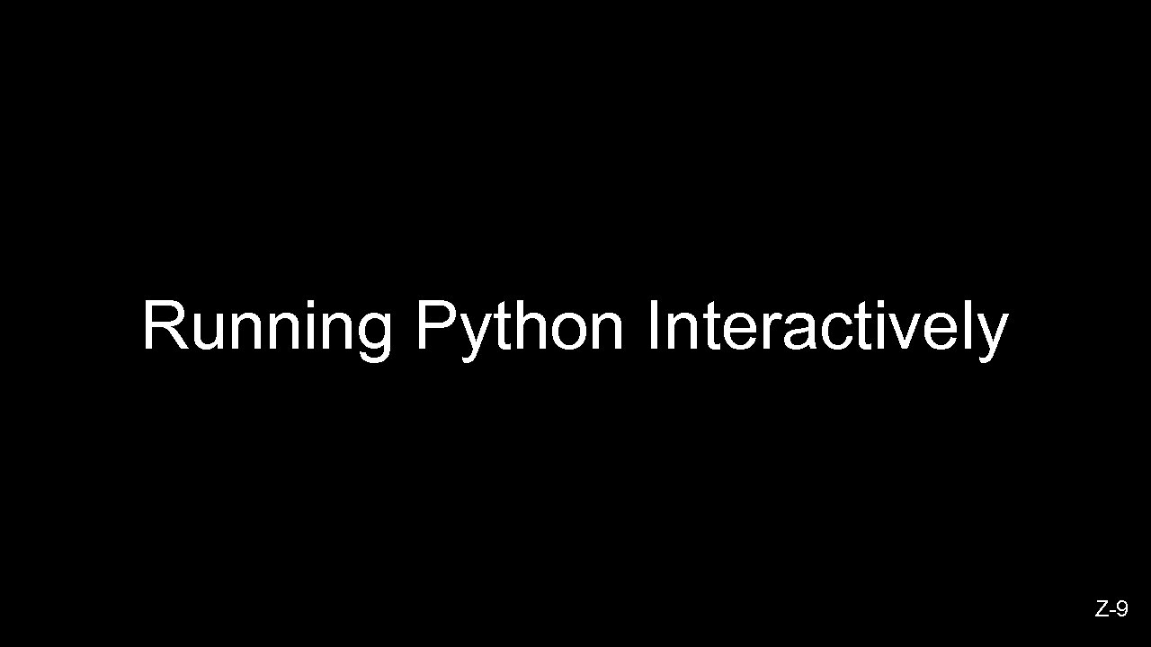 Running Python Interactively Z-9 